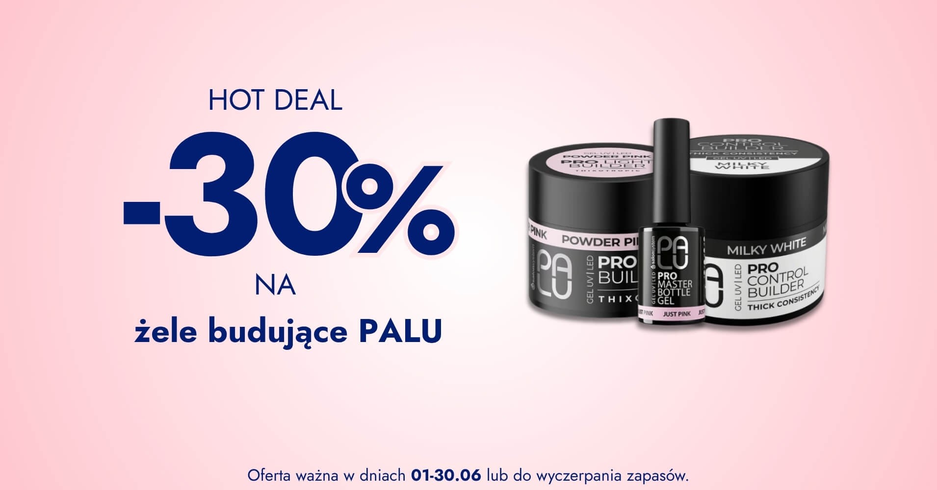 hot deal banner_-30% na żele budujące Palu (1)